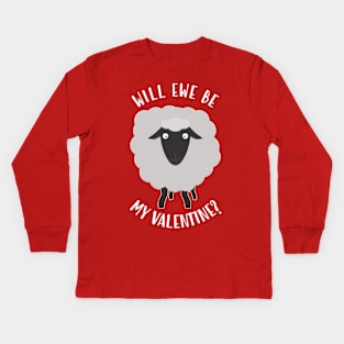 Will Ewe Be My Valentine? Kids Long Sleeve T-Shirt